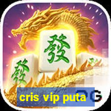 cris vip puta